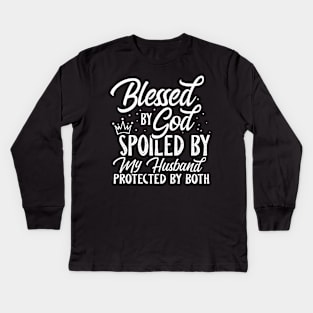 Blessed By God Spoiled By My Husband Protected By Both Kids Long Sleeve T-Shirt